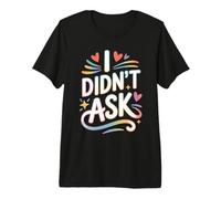 I Didn't Ask Je n'ai Pas Demandé Slogan Cool avec Ironie T-Shirt Haut de Gamme