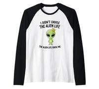 I Didn't Choose The Alien Life Choose Me Crown Apparel Manche Raglan