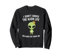 I Didn't Choose The Alien Life Choose Me Crown Apparel Sweatshirt