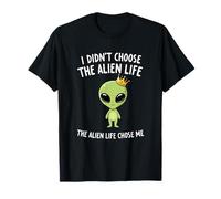 I Didn't Choose The Alien Life Choose Me Crown Apparel T-Shirt