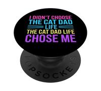 I Didn't Choose The Cat Dad Life The Cat Dad Life Chose Me PopSockets PopGrip Adhésif