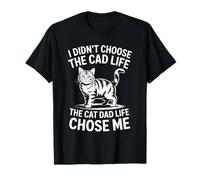 I Didn't Choose The Cat Dad Life The Cat Dad Life Chose Me T-Shirt