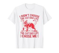 I Didn't Choose The Cat Dad Life The Cat Dad Life Chose Me T-Shirt