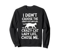 I Didn't Choose The Crazy Cat Lady Life Funny Cat Lover Sweatshirt