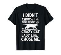 I Didn't Choose The Crazy Cat Lady Life Funny Cat Lover T-Shirt