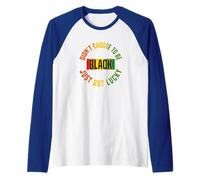 I Didn't Choose To Be Black I Just Got Lucky Manche Raglan