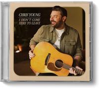 I Didn't Come Here to Leave by Chris Young [CD] NEUF