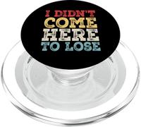 I Didn't Come Here to Lose PopSockets PopGrip pour MagSafe