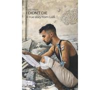 I DIDN'T DIE: A true story from Gaza