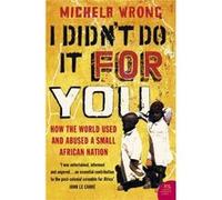 I Didnt Do It For You by Michela Wrong Paperback Book Wrong, Michela (Auteur)