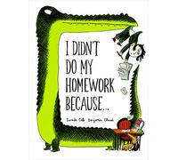 I Didn't Do My Homework Because: 1