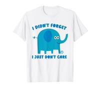 I Didn't Forget I Just Don't Care Elephant T-Shirt