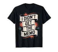 I Didn't Get The Memo Blagues de Travail des employés |- T-Shirt