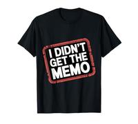 I Didn't Get The Memo Blagues de Travail des employés - T-Shirt