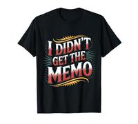 I Didn't Get The Memo Work Employee Jokes - T-Shirt