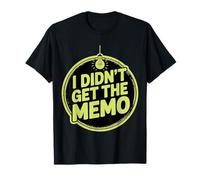 I Didn't Get The Memo Work Employee Jokes - T-Shirt