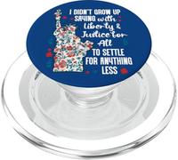 I Didnt Grow Up Saying With Liberty and Justice for All USA PopSockets PopGrip pour MagSafe
