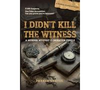 I Didn't Kill The Witness | A Parker Graves Mystery | 17,000 Suspects. One False Accusation. Can you prove you're innocent? A Murder Mystery ... Book with Clues, Suspects, and Evidence