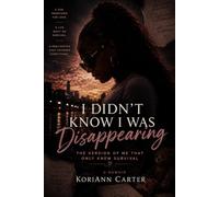 I Didn't Know I Was DISAPPEARING: The Version Of Me That Only Knew Survival