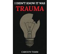 I Didn't Know It Was Trauma: A Survivor's Guide to CPTSD, Suicidal Spirals, Emotional Chaos, and the Language That Finally Made Sense