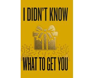 I didn't know what to get you: A fun and useful gift idea: Weekly Planner, Schedule Planner and Notebook for Notes and Reminders - Fun organizational notebook for friends, colleagues and relatives