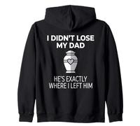 I Didn't Lose My Dad He's Exactly Where I Left Him Sweat à Capuche