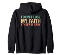 I Didn't Lose My Faith I Threw It Away Sweat à Capuche