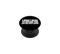 I Didn't Mean to Offend You That Was Just A Bonus PopSockets PopGrip Adhésif