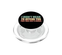 I Didn't Mean to Offend You That Was Just A Bonus PopSockets PopGrip pour MagSafe