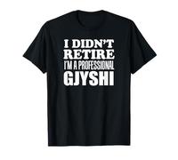 I Didn't Retire I'm A Professional Gjyshi Albanais T-Shirt