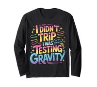 I Didn't Trip I Was Testing Gravity Clumsy Person Fall - Manche Longue