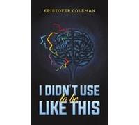 I Didn't Use To Be Like This