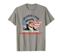 I Die Don't Let Me Vote Démocrate Républicain Conservateur T-Shirt