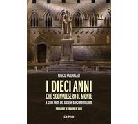 I dieci anni che sconvolsero il Monte e gran parte del sistema bancario italiano