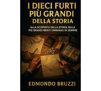 I DIECI FURTI PIÙ GRANDI DELLA STORIA