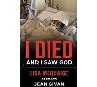 I Died And I Saw God