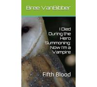 I Died During the Hero Summoning: Now I'm a Vampire: Fifth Blood