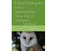 I Died During the Hero Summoning: Now I'm a Vampire: Fith Blood
