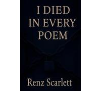 I DIED IN EVERY POEM