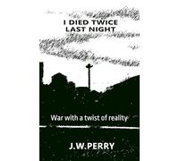 I Died Twice Last Night: War with a twist of reality.