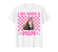 I Dig Being A Mom Excavator Operator HEO Fête des Mères T-Shirt