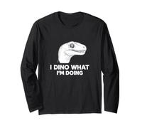 I Dino What I'm Doing Funny Gen Z Teen Meme Raunchy Novelty Manche Longue