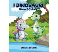 "I DINOSAURI" Gioca & Colora