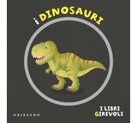 I dinosauri. I libri girevoli. Ediz. a colori
