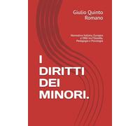 I DIRITTI DEI MINORI.: Normativa Italiana, Europea e ONU tra Filosofia, Pedagogia e Psicologia
