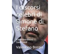 I discorsi celebri di Simone di Stefano: Il pensiero dietro CasaPound