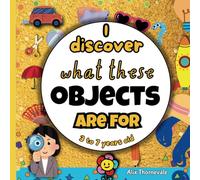 I discover what these objects are for: Fun and Playful Learning for Kids Ages 3 to 7