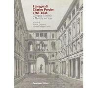 I disegni di Charles Percier 1764-1838. Toscana, Umbria e Marche nel 1791