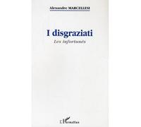 I disgraziati Les infortunés - Alexandre Marcellesi - L'harmattan - broché - Roman