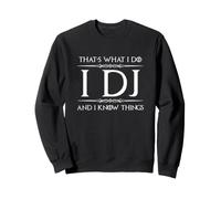 I DJ and I Know Things | Funny Disc Jockey Music Producer Club Sweatshirt